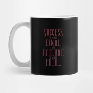 Success is never final and failure is never fatal, Every failure is a step to success Mug